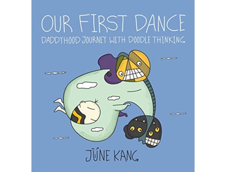 Livro Our First Dance Daddyhood Journey with Doodle Thinking de June Kang (Inglês)