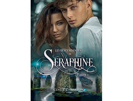 Livro Les Descendantes de Séraphine Partie 1 Romance Fantastique Young Adult French Edition de Cindy C Teston (Francês)