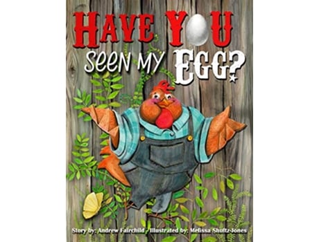 Livro Have You Seen My Egg de Andrew W Fairchild (Inglês)