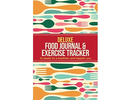 Livro Deluxe Food Journal Exercise Tracker 12 weeks to a happier and healthier you de Habitually Healthy (Inglês)