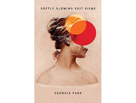 Livro Softly Glowing Exit Signs de Georgia Park (Inglês)