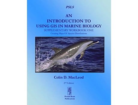 Livro An Introduction To Using GIS In Marine Biology Supplementary Workbook One Creating Maps Of Species Distribution Psls de Colin D MacLeod (Inglês)