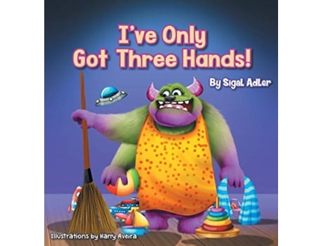 Livro Ive Only Got Three Hands Teach Your Children to Keep Their Room Clean 2 Bedtimes Story Fiction Childrens Picture Book de Sigal Adler (Inglês - Capa Dura)