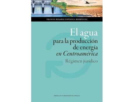 Livro El Agua Para La Produccion De Energia En Centroamerica de F. Rosario Espinoza Rodriguez (Espanhol)