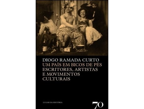 Livro Um País em Bicos dos Pés - Escritores, Intelectuais, Artistas e Movimentos Culturais de Diogo Ramada Curto (Português)