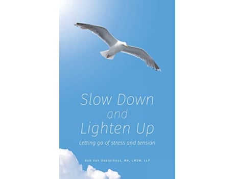 Livro Slow Down and Lighten Up Letting Go of Stress and Tension de Bob Van Oosterhout (Inglês)