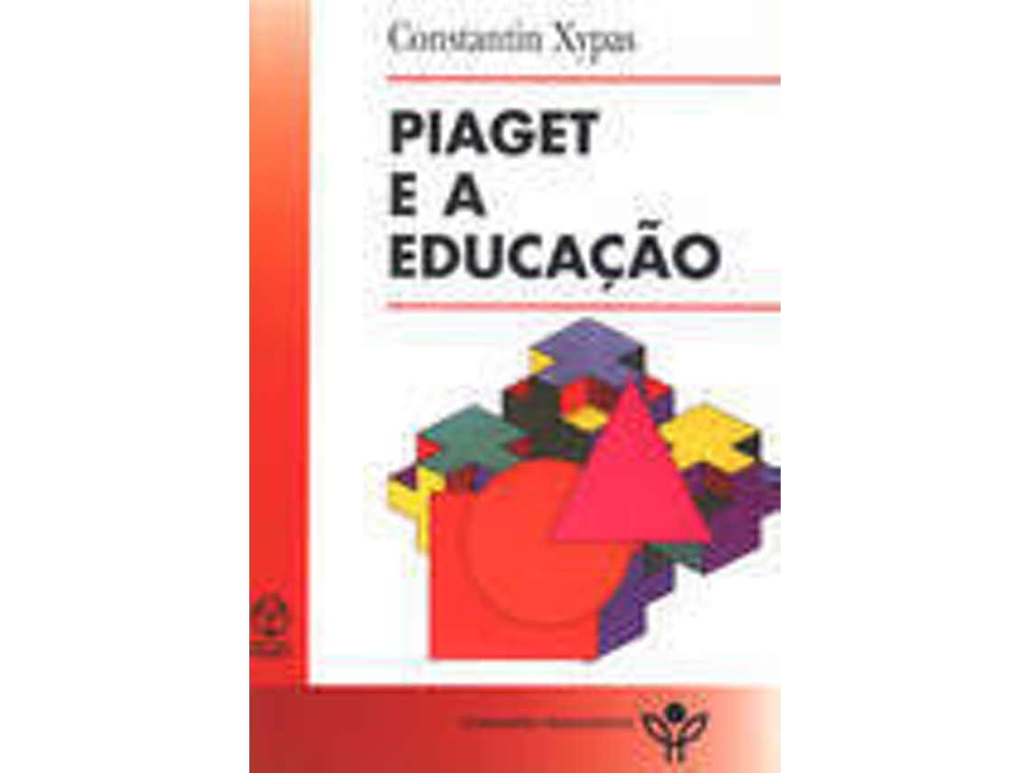 Livro Piaget E A Educa o de Constantin Xypas Portugu s Worten.pt