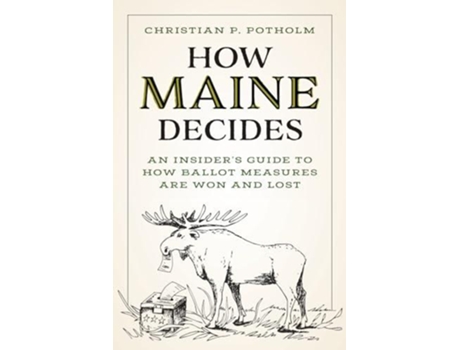 Livro How Maine Decides de Christian P Potholm Ii (Inglês)