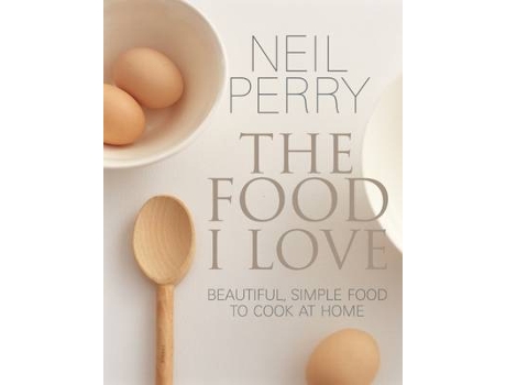 Livro The Food I Love de Neil Perry (Inglês)