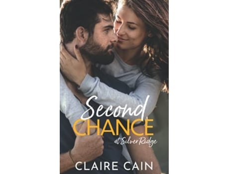 Livro Second Chance at Silver Ridge A Sweet Small Town Romance Silver Ridge Resort Series de Claire Cain (Inglês)