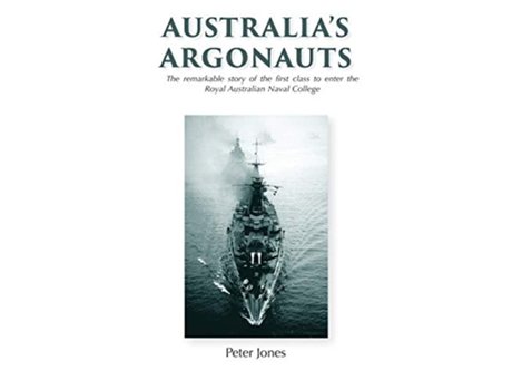 Livro Australias Argonauts The remarkable story of the first class to enter the Royal Australian Naval College de Peter Jones (Inglês)