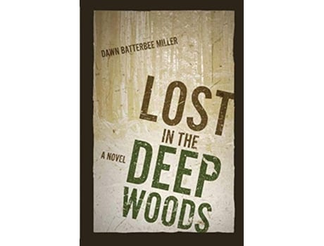 Livro Lost in the Deep Woods 2 de Dawn Batterbee Miller (Inglês)