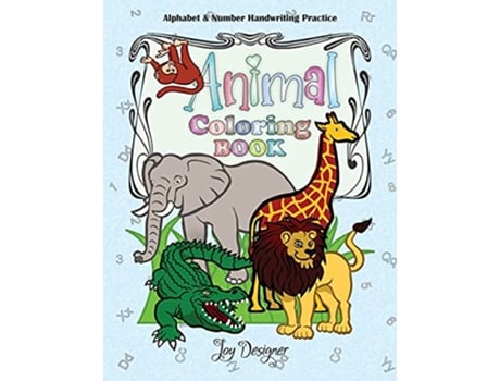 Livro Animal Coloring Book Alphabet and Number Handwriting Practice de Joy Designer (Inglês)