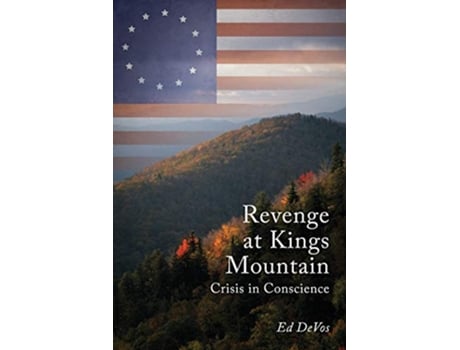 Livro Revenge at Kings Mountain Crisis in Conscience de Ed DeVos (Inglês)