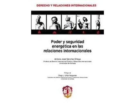 Livro Poder Y Seguridad Energética En Las Relaciones Internacionales de Antonio Jose Sanchez Ortega (Espanhol)