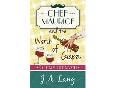 Livro Chef Maurice and the Wrath of Grapes Chef Maurice Mysteries de J A Lang (Inglês)