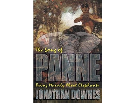 Livro The Song of Panne Being Mainly about Elephants de Jonathan Downes (Inglês)