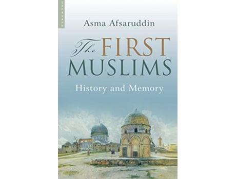 Livro The First Muslims History and Memory de Asma Afsaruddin (Inglês)