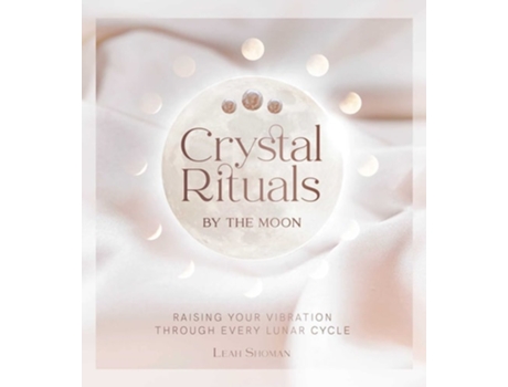 Livro Crystal Rituals by the Moon de Leah Shoman (Inglês - Capa Dura)