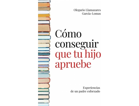 Livro Cómo Conseguir Que Tu Hijo Apruebe de Llamazares García-Lomas Olegario (Espanhol)