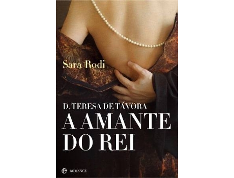 Livro D. Teresa de Távora - A Amante do Rei de Sara Rodi (Português - 2013)