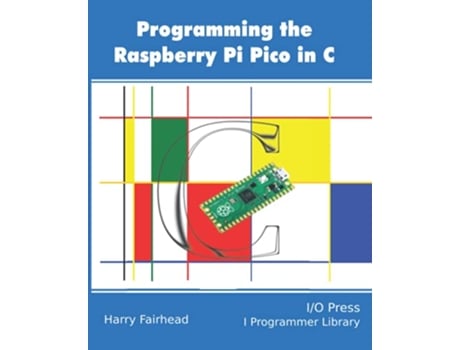 Livro Programming The Raspberry Pi Pico In C de Harry Fairhead (Inglês)