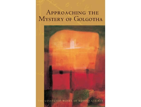 Livro approaching the mystery of golgotha de rudolf steiner (inglês)