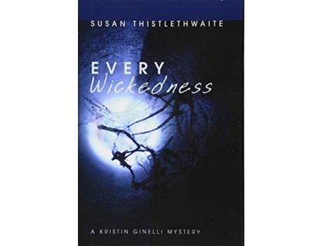 Livro Every Wickedness A Kristin Ginelli Mystery de Susan Thistlethwaite (Inglês)