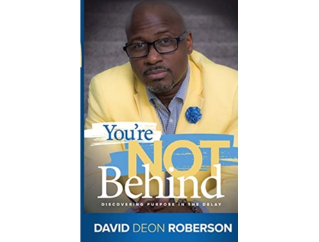 Livro Youre Not Behind Discovering Purpose in the Delay de David Roberson (Inglês)