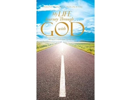 Livro My Life Journey Through with God Reality and Facts of Life de Pauline Magauta Molokwane (Inglês)