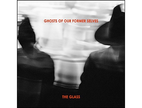 CD Ghosts Of Our Former Selves - The Glass