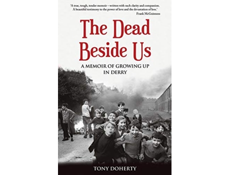 Livro The Dead Beside Us A Memoir of Growing Up in Derry de Tony Doherty (Inglês)