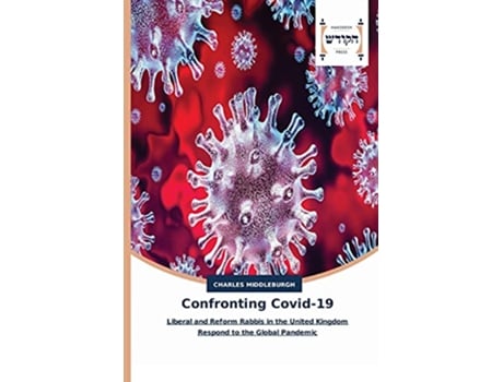 Livro Confronting Covid19 Liberal and Reform Rabbis in the United Kingdom Respond to the Global Pandemic de Charles Middleburgh (Inglês)