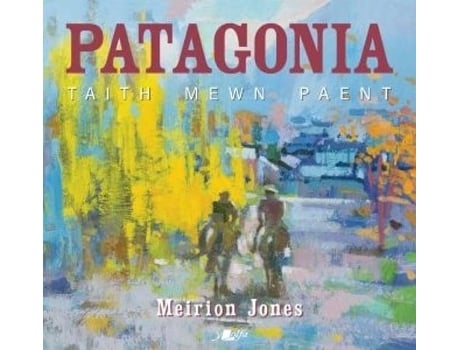 Livro Patagonia Taith Mewn Paent de Meirion Jones (Welsh)