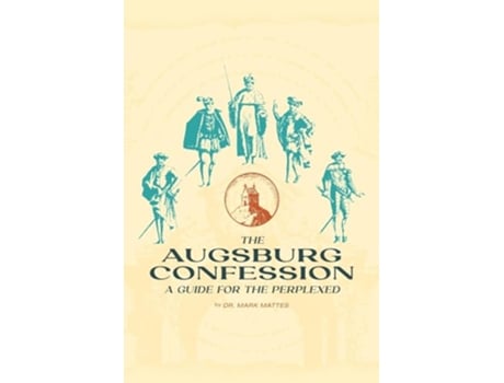 Livro The Augsburg Confession A Guide for the Perplexed de Mark C Mattes (Inglês)