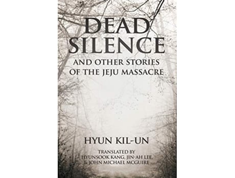 Livro Dead Silence And Other Stories of the Jeju Massacre de Kilun Hyun (Inglês)