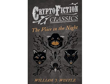 Livro The Voice in the Night Cryptofiction Classics Weird Tales of Strange Creatures de William J Wintle (Inglês)