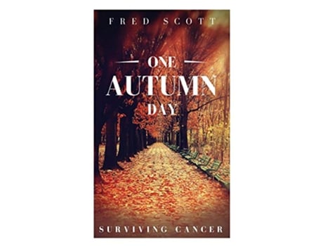 Livro One Autumn Day Surviving Cancer de Fred Scott (Inglês)