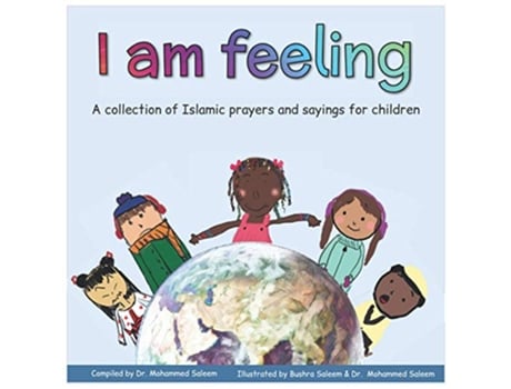 Livro I am feeling A collection of Islamic prayers and sayings for children de Dr Mohammed Saleem (Inglês)