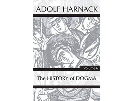 Livro History of Dogma Volume 6 de Adolf Harnack (Inglês)