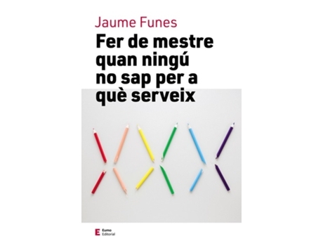 Livro Fer De Mestre Quan Ningú No Sap Per A Que Serveix de Jaume Funes (Catalão)