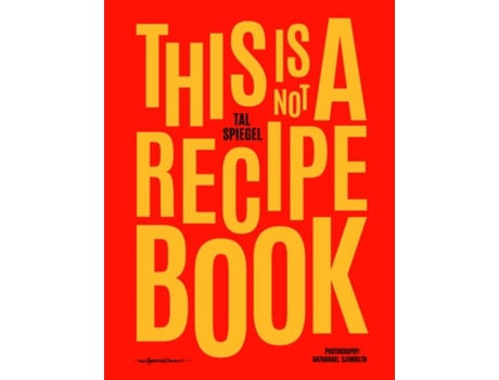 Livro This is not a recipe book de Tal Spiegel (Inglês - Capa Dura)