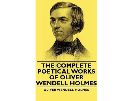 Livro The Complete Poetical Works Of Oliver Wendell Holmes de Oliver Wendell Jr Holmes (Inglês)