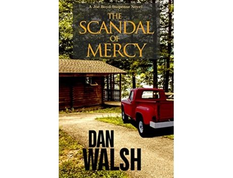 Livro The Scandal of Mercy Joe Boyd Suspense Series de Dan Walsh (Inglês)