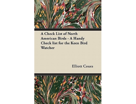 Livro A Check List of North American Birds A Handy Check List for the Keen Bird Watcher de Elliott Coues (Inglês)