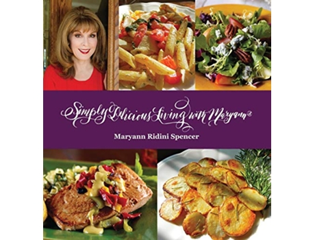 Livro Simply Delicious Living with MaryannR Entrées de Maryann Ridini Spencer (Inglês)