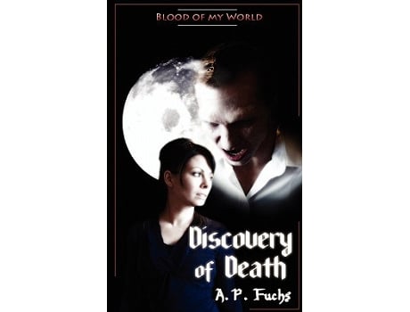 Livro Discovery of Death Blood of My World Novella One A Paranormal Romance de A P Fuchs (Inglês)