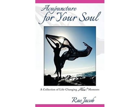 Livro Acupuncture for Your Soul de Rae Jacob (Inglês)