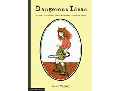 Livro Dangerous Ideas Womens Liberation Womens Studies Around the World de Susan Magarey (Inglês)