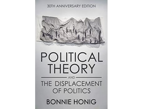 Livro Political Theory and the Displacement of Politics de Bonnie Honig (Inglês)